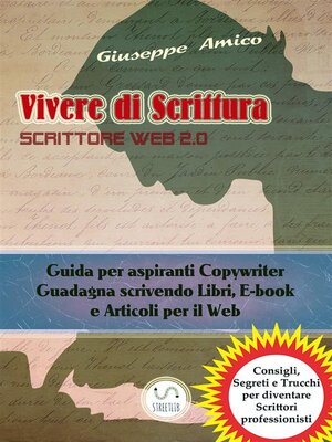 cover image of Vivere di Scrittura--Scrittore Web 2.0--Guida per aspiranti Copywriter--Guadagna scrivendo Libri, E-book e Articoli per il Web